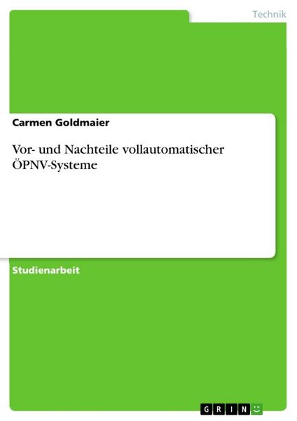 Vor- und Nachteile vollautomatischer ÖPNV-Systeme, Taschenbuch von Carmen Goldmaier, GRIN, 9783346175687
