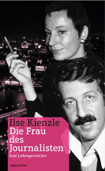 Die Frau des Journalisten, Paperback von Ilse Kienzle, Sagas.edition, 978-3-9812510-2-9