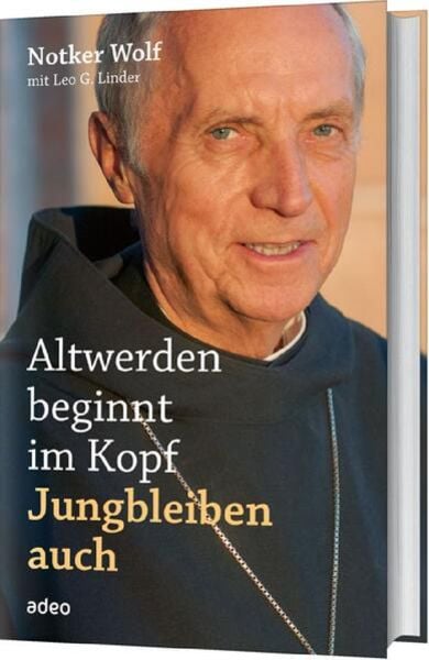 Altwerden beginnt im Kopf, Gebundene Ausgabe von Notker Wolf , Leo G. Linder, Adeo Verlag, 9783863340377