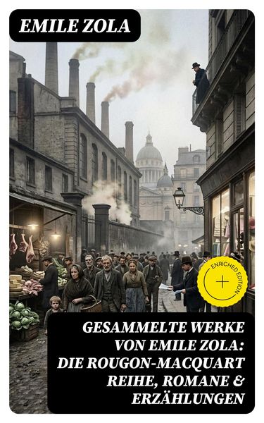Produktbild: Gesammelte Werke von Emile Zola: Die Rougon-Macquart Reihe, Romane & Erz&auml;hlungen