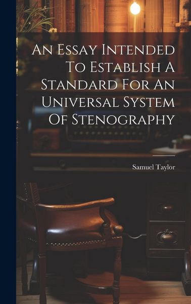 Produktbild: An Essay Intended To Establish A Standard For An Universal System Of Stenography