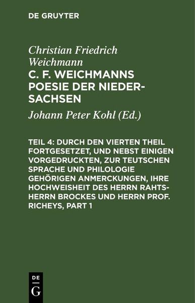 Produktbild: Durch den Vierten Theil fortgesetzet, und nebst einigen vorgedruckten, zur Teutschen Sprache und Philologie geh&ouml;rigen Anmerckungen, Ihre Hochweisheit