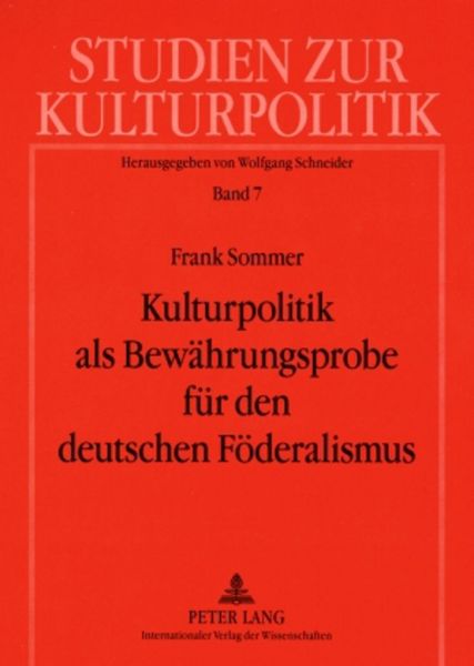 Produktbild: Kulturpolitik als Bewaehrungsprobe fuer den deutschen Foederalismus