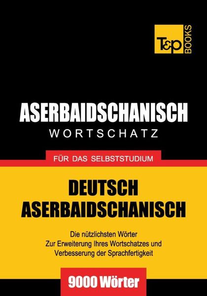 Produktbild: Wortschatz Deutsch-Aserbaidschanisch f&uuml;r das Selbststudium - 9000 W&ouml;rter