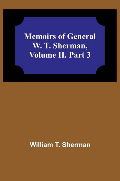 Produktbild: Memoirs of General W. T. Sherman, Volume II. Part 3
