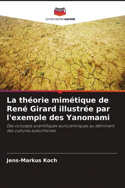 Produktbild: La th&eacute;orie mim&eacute;tique de Ren&eacute; Girard illustr&eacute;e par l'exemple des Yanomami