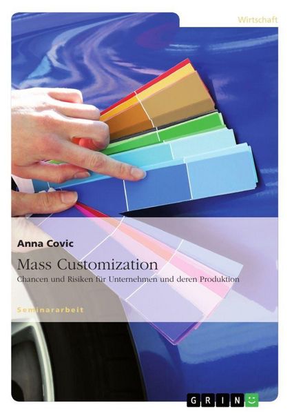 Produktbild: Mass Customization: Chancen und Risiken f&uuml;r Unternehmen und deren Produktion