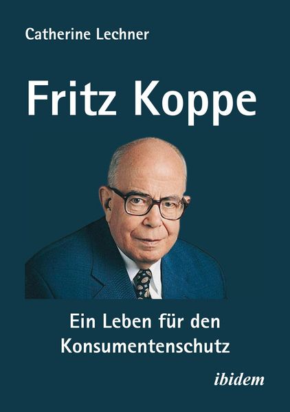 Produktbild: Fritz Koppe: Ein Leben f&uuml;r den Konsumentenschutz