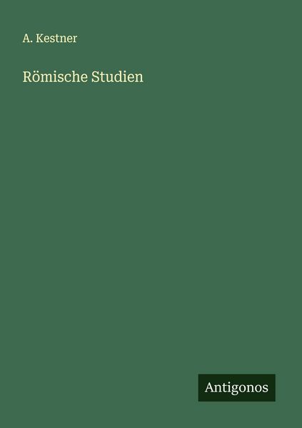 Römische Studien, Taschenbuch von A. Kestner, Antigonos Verlag, 9783563302194