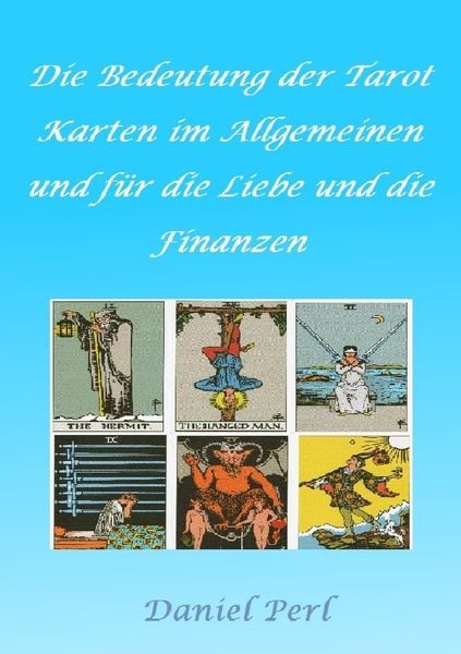 Produktbild: Die Bedeutung der Tarot Karten im Allgemeinen und f&uuml;r die Liebe und die Finanzen