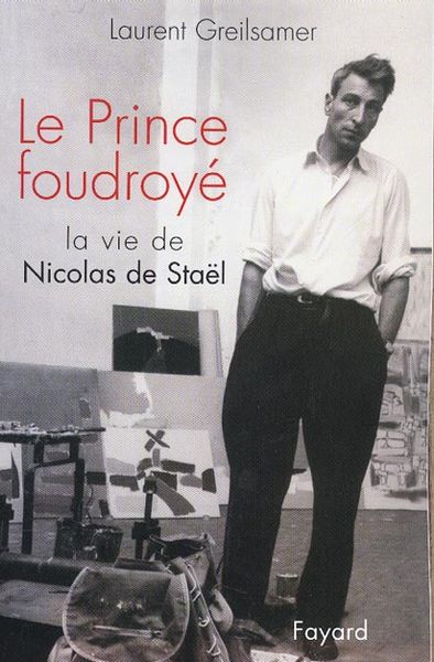 Produktbild: Le Prince Foudroye , la Vie de Nicolas de Stael (1914-1955)