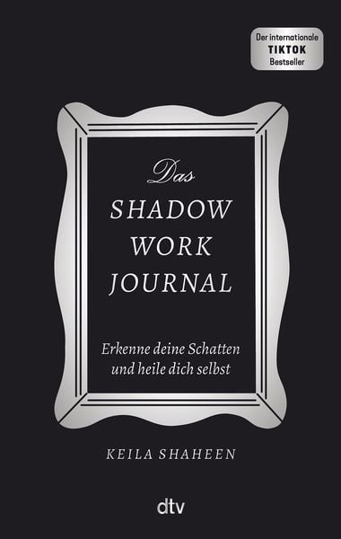 Das Shadow Work Journal, Gebundene Ausgabe von Keila Shaheen, dtv, 9783423284134