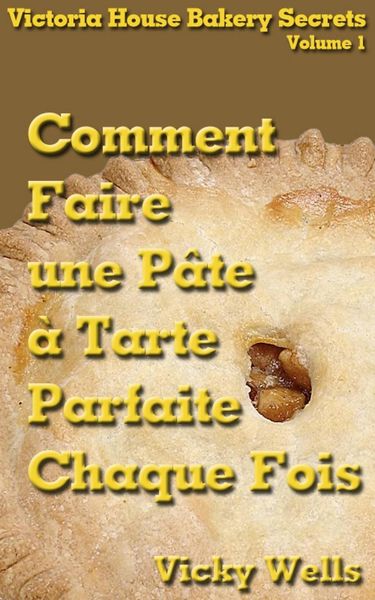 Produktbild: Comment Faire une P&acirc;te &agrave; Tarte Parfaite - Chaque Fois