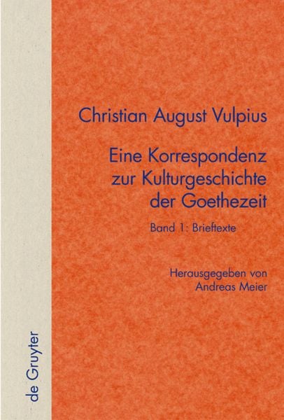 Produktbild: Christian August Vulpius: Christian August Vulpius – Eine Korrespondenz... / Band 1: Brieftexte. Band 2: Kommentar