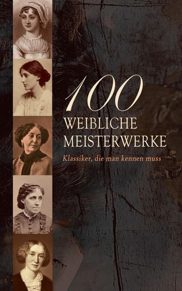 Produktbild: 100 Weibliche Meisterwerke - Klassiker, die man kennen muss