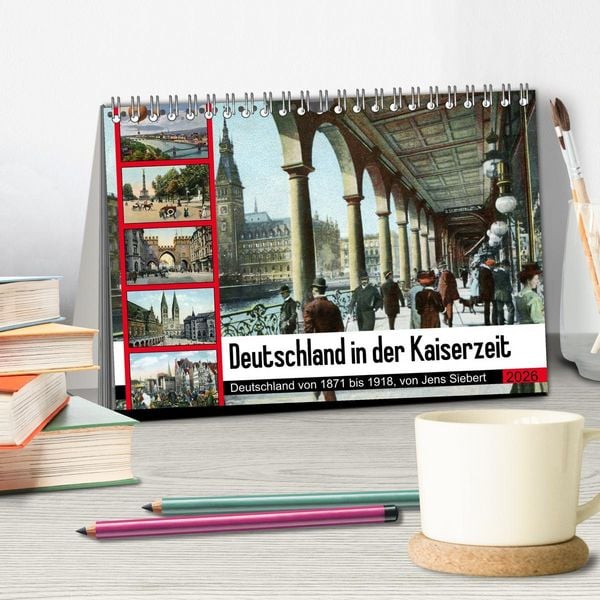 Produktbild: Deutschland in der Kaiserzeit (Tischkalender 2026 DIN A5 quer), CALVENDO Monatskalender
