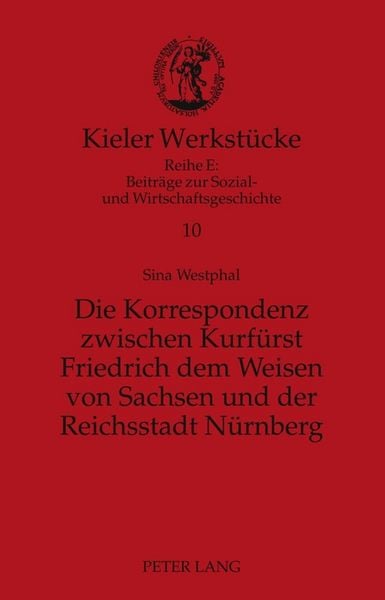 Produktbild: Die Korrespondenz zwischen Kurf&uuml;rst Friedrich dem Weisen von Sachsen und der Reichsstadt N&uuml;rnberg