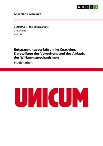 Entspannungsverfahren im Coaching. Darstellung des Vorgehens und des Ablaufs der Wirkungsmechanismen, Taschenbuch von Annemarie Schwigon, GRIN,