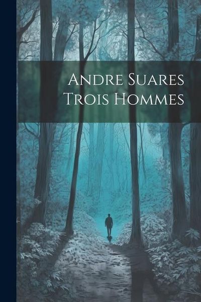 Produktbild: Andre Suares Trois Hommes