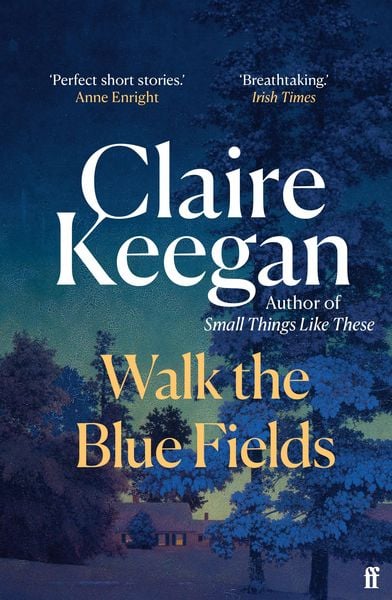 Walk the Blue Fields, Taschenbuch von Claire Keegan, Faber & Faber, 9780571382224