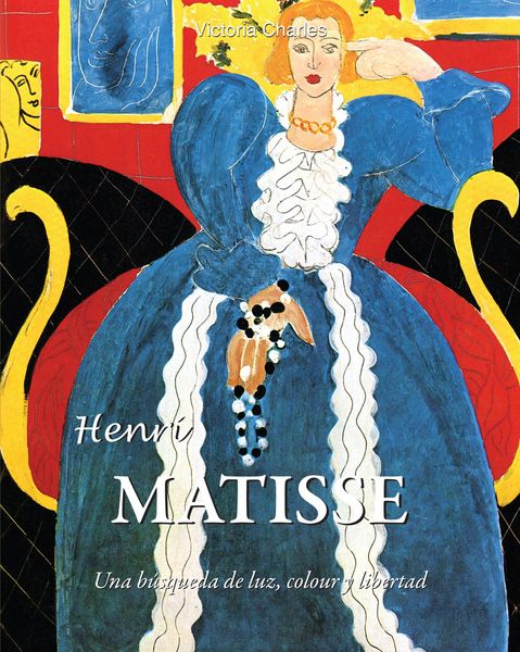 Produktbild: Henri Matisse. Una b&uacute;squeda de la luz, el color y la libertad