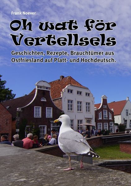 Produktbild: Oh wat f&ouml;r Vertellsels: Geschichten, Rezepte aus Ostfriesland auf Platt und Hochdeutsch.