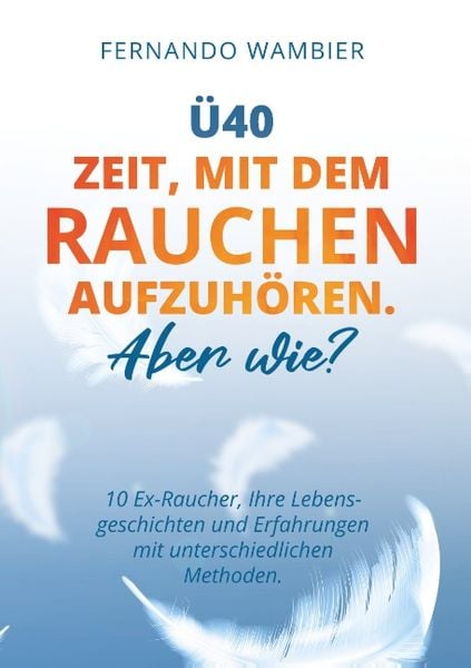 Produktbild: &Uuml;40 - Zeit, mit dem Rauchen aufzuh&ouml;ren. Aber WIE?