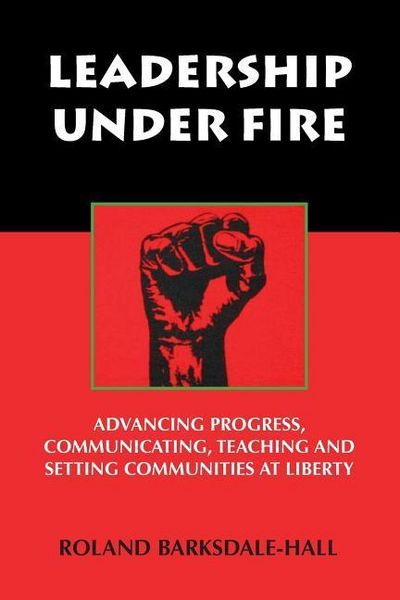 Produktbild: Leadership Under Fire: Advancing Progress, Communicating, Teaching and Setting Communities at Liberty