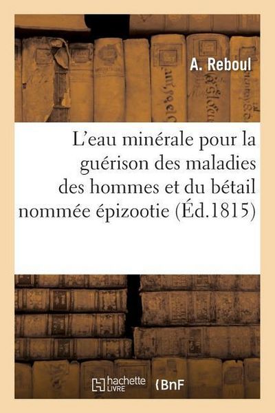 Produktbild: Propri&eacute;t&eacute;s Et Usage de l'Eau Min&eacute;rale Antiputride Pour La Gu&eacute;rison Des Maladies Des Hommes