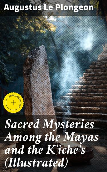 Produktbild: Sacred Mysteries Among the Mayas and the K'iche's (Illustrated)