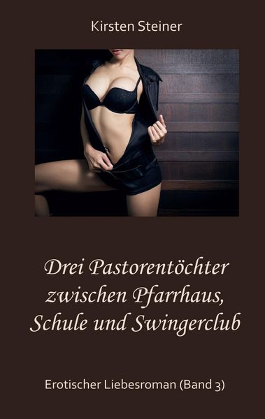 Produktbild: Drei Pastorent&ouml;chter zwischen Pfarrhaus, Schule und Swingerclub