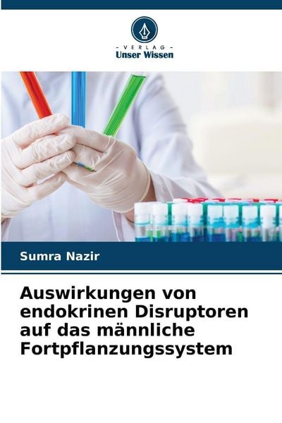 Produktbild: Auswirkungen von endokrinen Disruptoren auf das m&auml;nnliche Fortpflanzungssystem