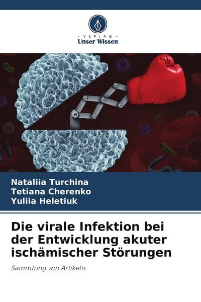 Die virale Infektion bei der Entwicklung akuter ischämischer Störungen, Taschenbuch von Nataliia Turchina , Tetiana ¿Herenko , Yuliia Heletiuk, Verlag