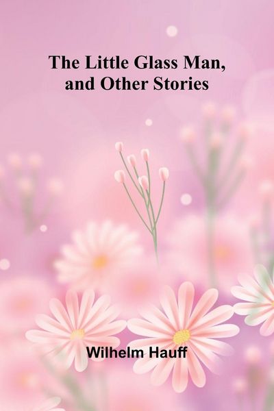 Produktbild: The Little Glass Man, and Other Stories