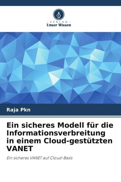 Produktbild: Ein sicheres Modell f&uuml;r die Informationsverbreitung in einem Cloud-gest&uuml;tzten VANET