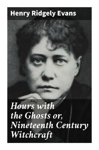Produktbild: Hours with the Ghosts or, Nineteenth Century Witchcraft