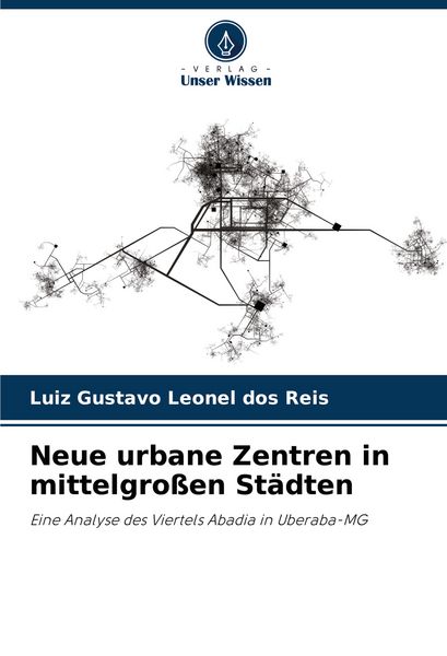 Neue urbane Zentren in mittelgroßen Städten, Taschenbuch von Luiz Gustavo Leonel dos Reis, Verlag Unser Wissen, 9786203905649