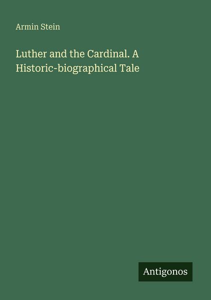Produktbild: Luther and the Cardinal. A Historic-biographical Tale