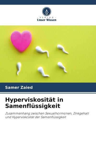 Hyperviskosität in Samenflüssigkeit, Taschenbuch von Samer Zaied, Verlag Unser Wissen, 9786205983164
