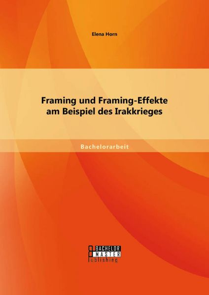 Produktbild: Framing und Framing-Effekte am Beispiel des Irakkrieges