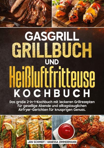 Gasgrill Grillbuch und Heißluftfritteuse Kochbuch, Taschenbuch von Jan Schmidt , Vanessa Zimmermann, Tredition, 9783384662958