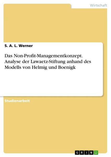 Produktbild: Das Non-Profit-Managementkonzept. Analyse der Lawaetz-Stiftung anhand des Modells von Helmig und Boenigk