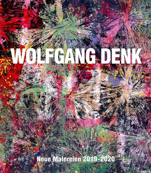 Produktbild: Wolfgang Denk &ndash; Neue Malereien 2019&ndash;2020