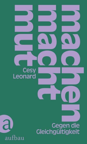 MACHEN MACHT MUT – Gegen die Gleichgültigkeit, Gebundene Ausgabe von Cesy Leonard, Aufbau, 978-3-351-04267-7