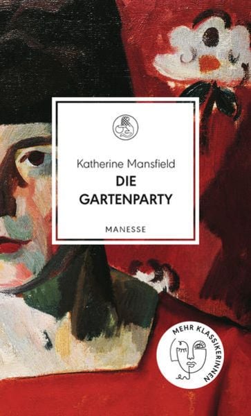 Die Gartenparty, Gebundene Ausgabe von Katherine Mansfield, Manesse, 978-3-7175-2532-5