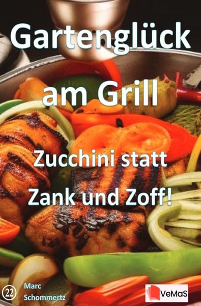 Produktbild: Gartengl&uuml;ck am Grill - Zucchini statt Zank und Zoff!