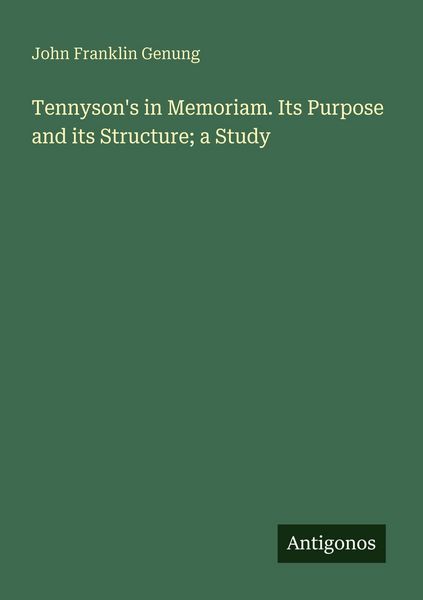 Produktbild: Tennyson's in Memoriam. Its Purpose and its Structure; a Study