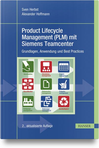 Product Lifecycle Management (PLM) mit Siemens Teamcenter, Gebundene Ausgabe von Sven Herbst,Alexander Hoffmann, Carl Hanser, 978-3-446-48406-1