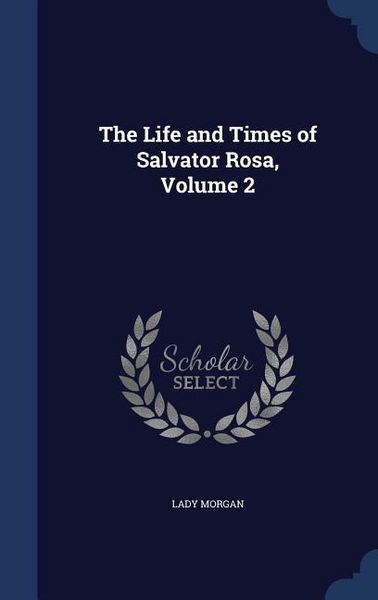 Produktbild: The Life and Times of Salvator Rosa, Volume 2