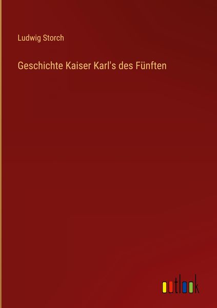 Produktbild: Geschichte Kaiser Karl's des F&uuml;nften